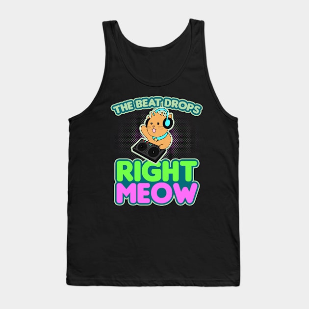 Cat DJ Shirt | The Beat Drops Right Meow Gift Tank Top by Gawkclothing